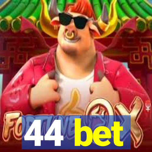 44 bet